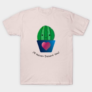 I'll Never Desert You Cactus T-Shirt